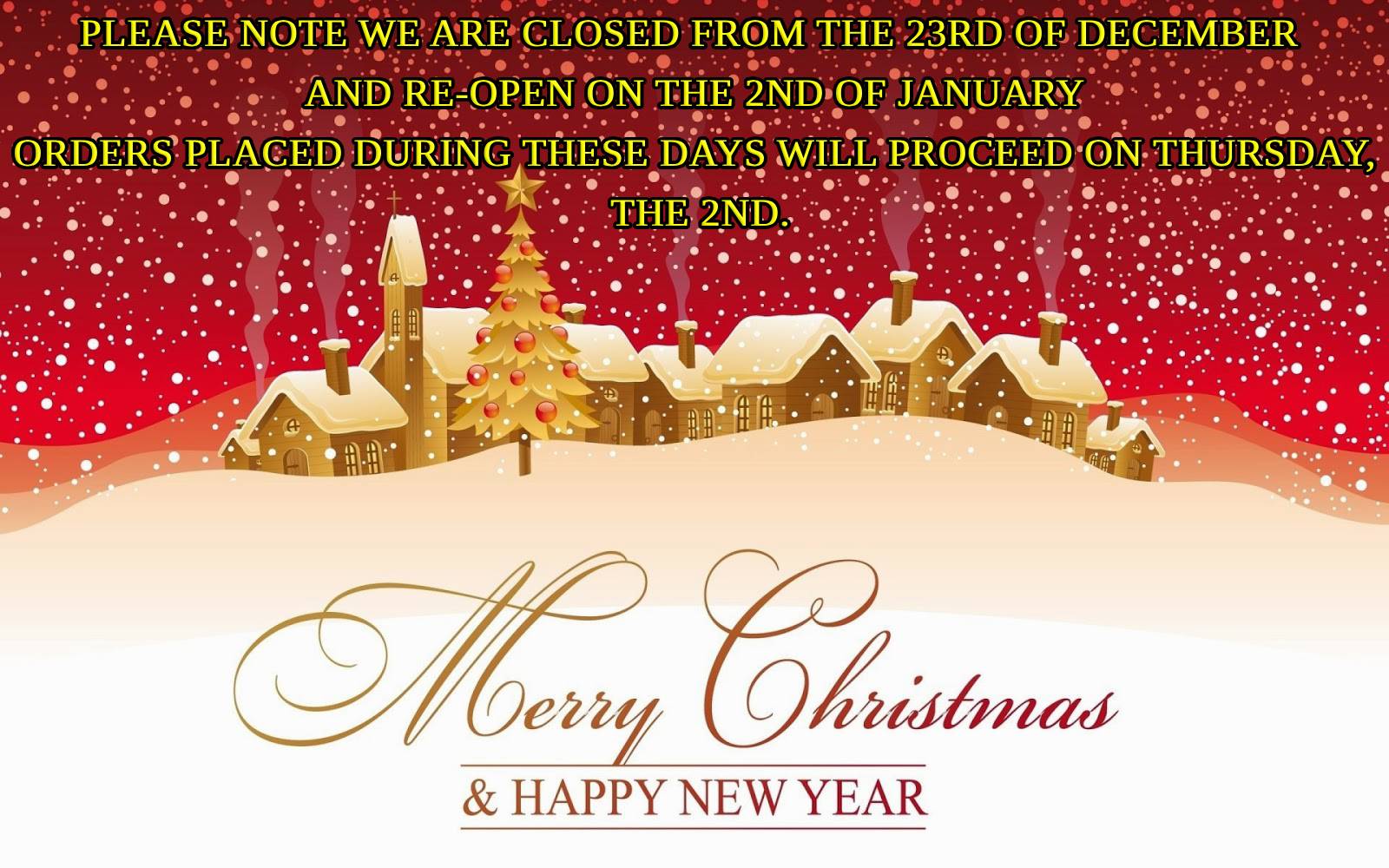 Please note we are closed from the 22 of December and re-open on the 2nd of January